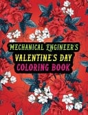 Mechanical Engineer's Valentine Day Coloring Book Best Stress Relief Valentine Day Gifts Idea for Mechanical Engineer Husband, Wife, Dad, Mom, Boyfriend, Girlfriend. Male/female, Men/women Mechanical Engineer Valentine's Day Gifts.