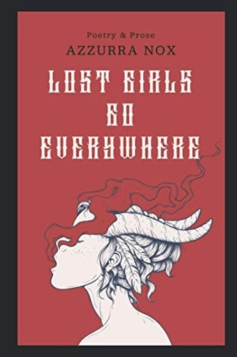 Lost Girls Go Everywhere Poetry & Prose