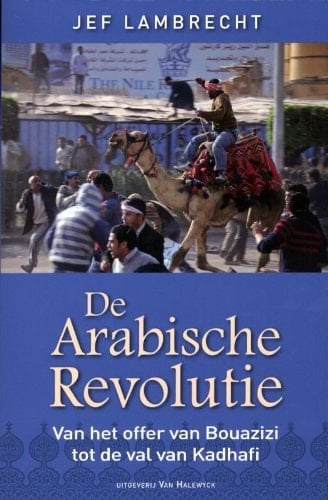 De Arabische revolutie van het offer van Bouazizi tot de val van Kadhafi