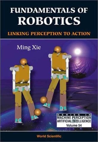 Fundamentals of Robotics Linking Perception to Action