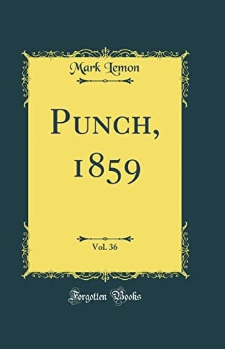Punch, 1859, Vol. 36 (Classic Reprint)