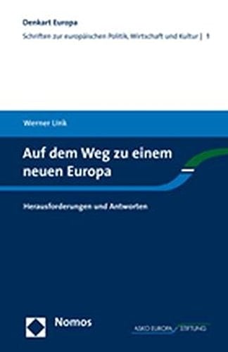 Auf dem Weg zu einem neuen Europa Herausforderungen und Antworten