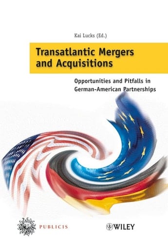 Transatlantic Mergers and Acquisitions Opportunities and Pitfalls in German-American Partnerships