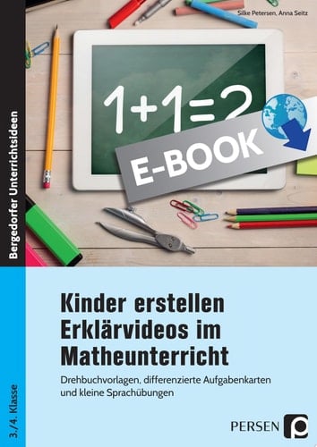 Kinder erstellen Erklärvideos im Matheunterricht Drehbuchvorlagen, differenzierte Aufgabenkarten und kleine Sprachübungen (3. und 4. Klasse)