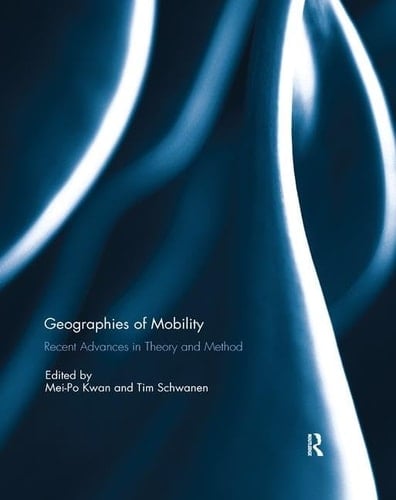Geographies of Mobility Recent Advances in Theory and Method