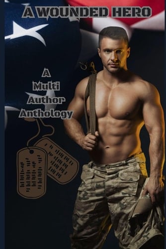 A Wounded Hero: A Multi Author Anthology