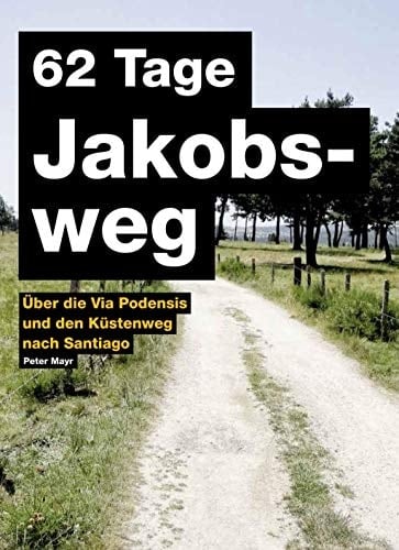 62 Tage Jakobsweg über die Via Podensis und den Küstenweg nach Santiago