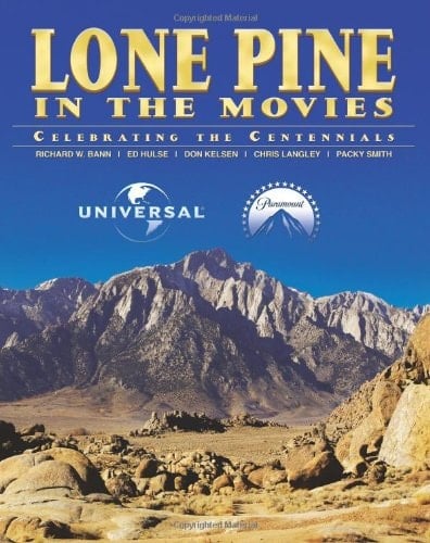 Lone Pine in the Movies Celebrating the Centennials