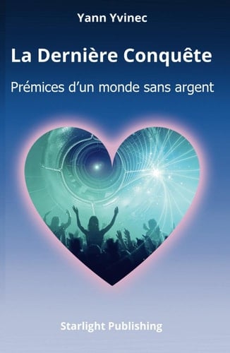 La Dernière Conquête: Prémices d'un monde sans argent (French Edition)