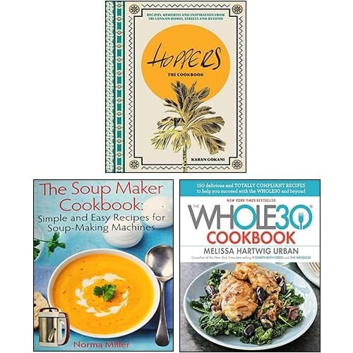 Hoppers The Cookbook [Hardcover], The Whole30 Cookbook [Hardcover], The Soup Maker Cookbook 3 Books Collection Set