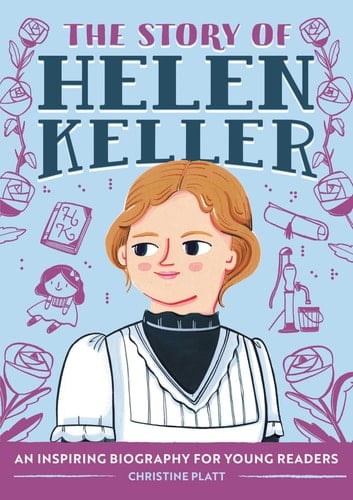 The Story of Helen Keller An Inspiring Biography for Young Readers