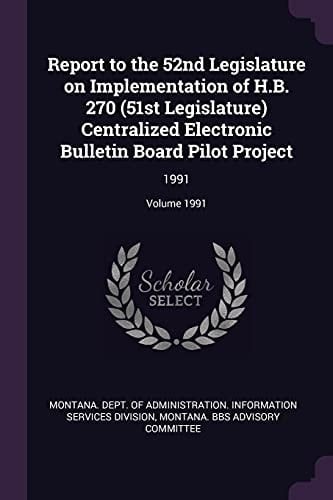 Report to the 52nd Legislature on Implementation of H. B. 270 (51st Legislature) Centralized Electronic Bulletin Board Pilot Project 1991; Volume 1991
