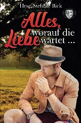 Alles, worauf die Liebe wartet … (German Edition)