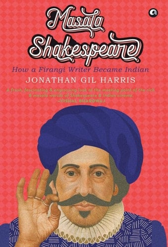 Masala Shakespeare How a Firangi Writer Became Indian