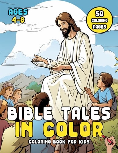 Bible Tales in Color Coloring Book for Kids Ages 4-8 Explore, Learn, and Color the Scriptures