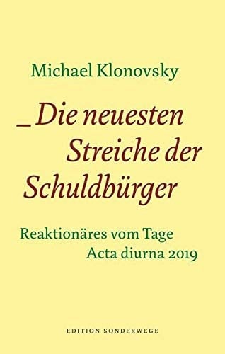Die neuesten Streiche der Schuldbürger Reaktionäres vom Tage. Acta diurna 2019