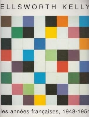 Ellsworth Kelly. Les Années françaises, 1948-1954