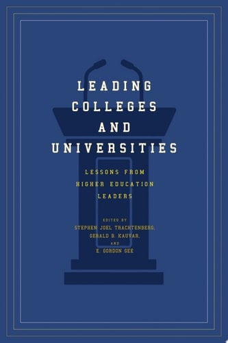 Leading Colleges and Universities Lessons from Higher Education Leaders