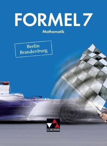 Formel 7 Berlin/Brandenburg Mathematik für integrierte Sekundarschulen und Oberschulen