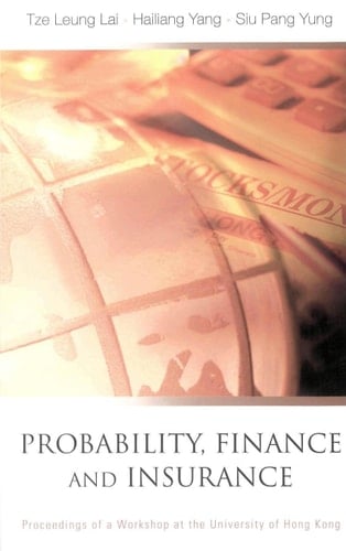 Probability, Finance and Insurance Proceedings of a Workshop at the University of Hong Kong, Hong Kong, 15-17 July 2002