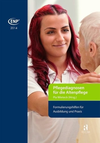 ENP-Pflegediagnosen für die Altenpflege Formulierungshilfen für Ausbildung und Praxis