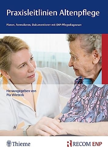 Praxisleitlinien Altenpflege Planen, Formulieren, Dokumentieren mit ENP-Pflegediagnosen