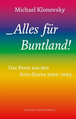 Alles für Buntland! Das Beste aus den Acta diurna 2022 - 2023