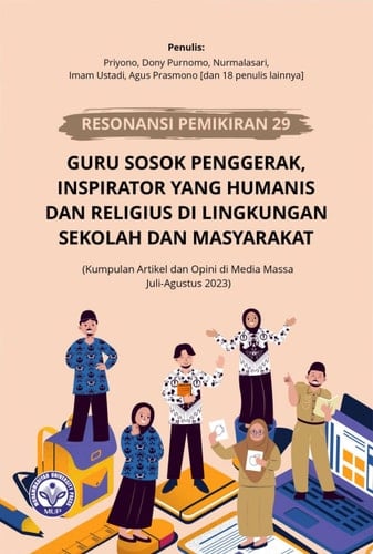 Resonansi Pemikiran ke-29 Guru Sosok Penggerak, Inspirator yang Humanis dan Religius di Lingkungan Sekolah dan Masyarakat