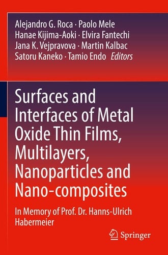 Surfaces and Interfaces of Metal Oxide Thin Films, Multilayers, Nanoparticles and Nano-composites In Memory of Prof. Dr. Hanns-Ulrich Habermeier