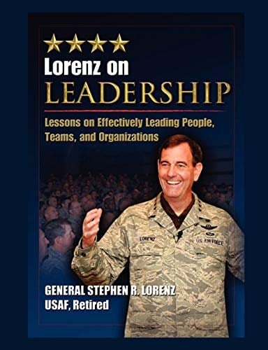 Lorenz on Leadership Lessons on Effectively Leading People, Teams and Organizations
