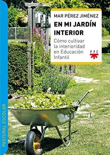 En mi jardín interior cómo cultivar la interioridad en Educación Infantil