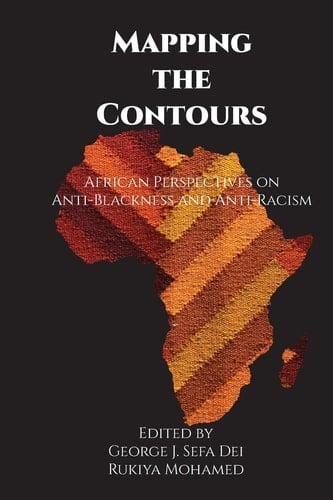 Mapping the Contours African Perspectives on Anti-Blackness and Anti-Black Racism