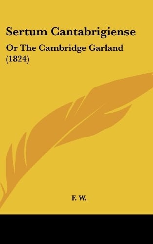 Sertum Cantabrigiense: Or the Cambridge Garland (1824)