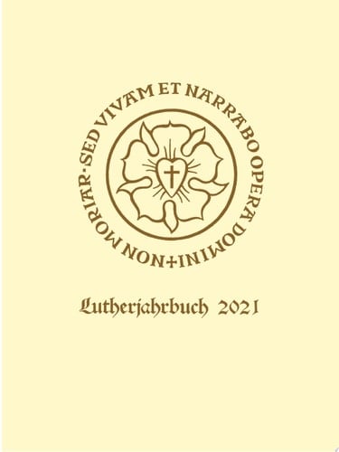 Lutherjahrbuch 88. Jahrgang 2021 Organ der internationalen Lutherforschung