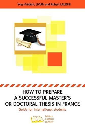 How to prepare a successful Master's or Doctoral thesis in France Guide for international students