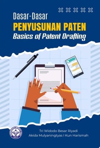 Dasar-Dasar Penyusunan Paten = Basics of Patent Drafting