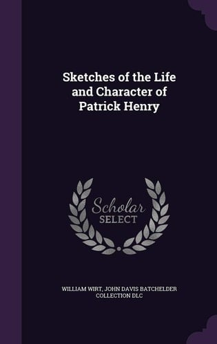Sketches of the Life and Character of Patrick Henry
