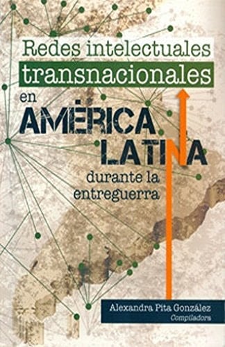 Redes intelectuales transnacionales en América Latina durante la entreguerra