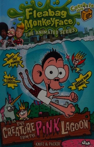The Disgusting Adventures of Fleabag Monkeyface The Creature from the Pink Lagoon