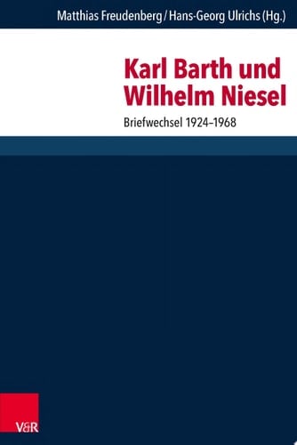 Karl Barth und Wilhelm Niesel Briefwechsel 1924–1968
