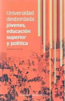 Universidad desbordada jóvenes, educación superior y política