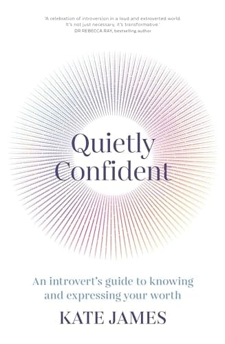 Quietly Confident An Introvert's Guide to Knowing and Expressing Your Worth