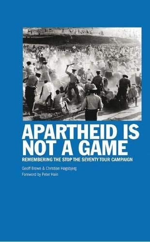 Apartheid is Not a Game Remembering the Stop The Seventy Tour Campaign