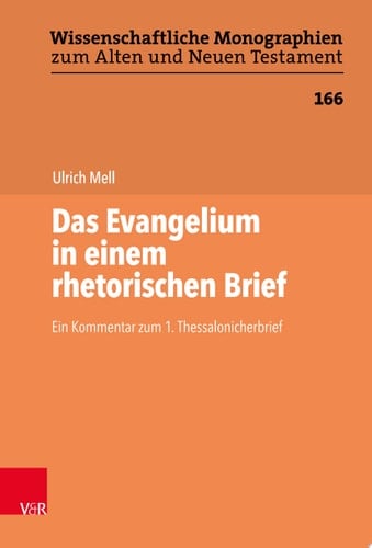 Das Evangelium in einem rhetorischen Brief Ein Kommentar zum 1. Thessalonicherbrief