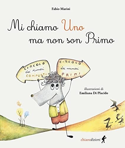 Mi chiamo Uno ma non son Primo. Ediz. illustrata