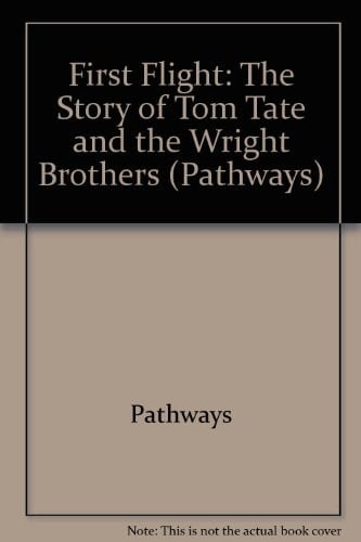 Pathways Grade 2 First Flight: the Story of Tom Tate and the Wright Brothers Trade Book
