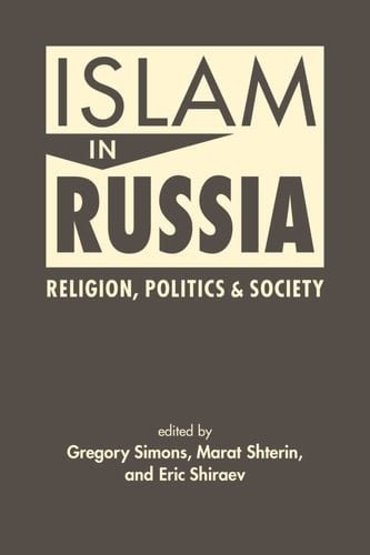 Islam in Russia Religion, Politics, and Society
