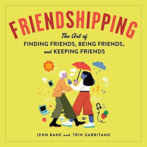 Friendshipping: The Art of Finding Friends, Being Friends, and Keeping Friends: Library Edition