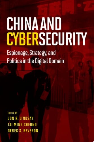 China and Cybersecurity Espionage, Strategy, and Politics in the Digital Domain