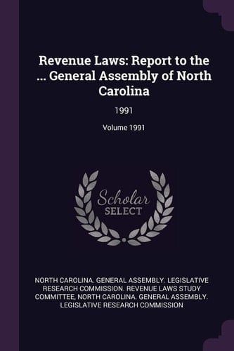 Revenue Laws Report to the ... General Assembly of North Carolina: 1991; Volume 1991